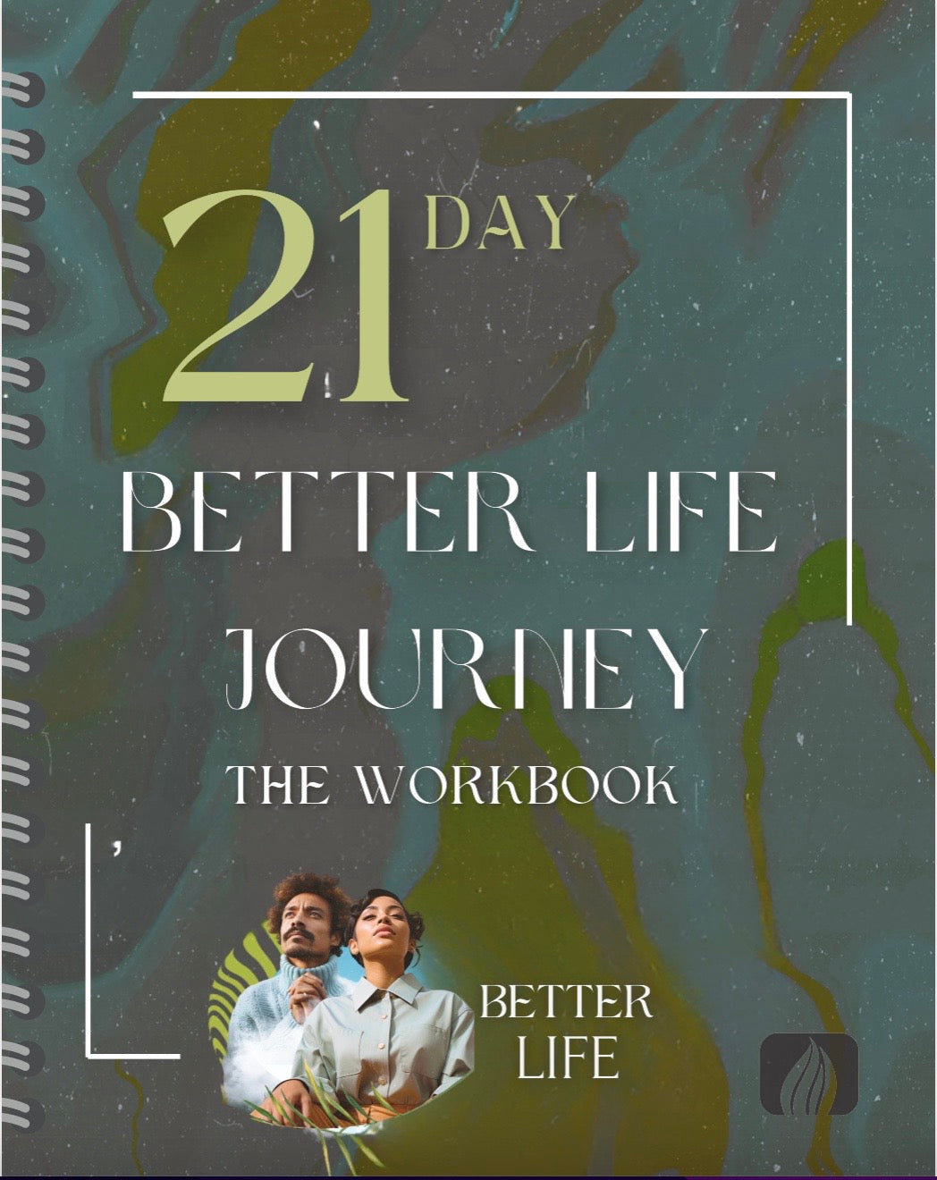 21 Day Better Life Journey - The Workbook