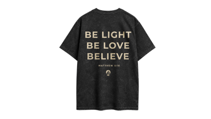 Be Light Be Love Believe - T-Shirt