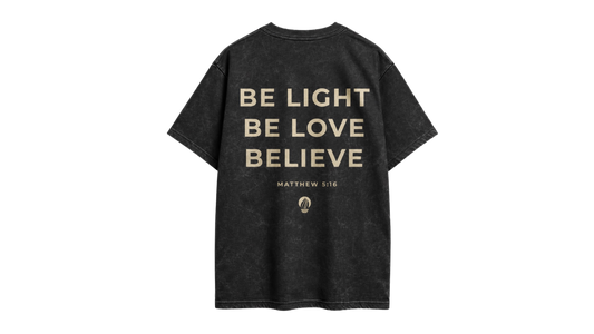 Be Light Be Love Believe - T-Shirt
