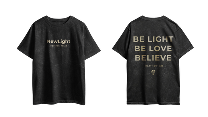Be Light Be Love Believe - T-Shirt